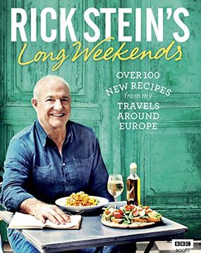 portada Rick Stein's Long Weekends: Over 100 New Recipes from My Travels Around Europe (en Inglés)