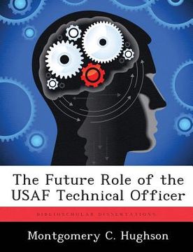 portada The Future Role of the USAF Technical Officer (en Inglés)