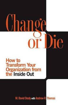portada Change or Die: How to Transform Your Organization From the Inside out (en Inglés)