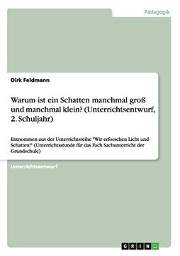 portada Warum ist ein Schatten Manchmal gro und Manchmal Klein Unterrichtsentwurf, 2 Schuljahr Entnommen aus der Unterrichtsreihe wir Erforschen Licht fr das Fach Sachunterricht der Grundschule (en Alemán)