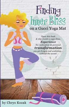 portada Finding Inner Bliss On A Gucci Yoga Mat (en Inglés)