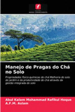 portada Manejo de Pragas do chá no Solo: Propriedades Físico-Químicas do chá Melhoria do Solo do Jardim e da Produtividade do chá Através da Gestão Integrada do Solo (en Portugués)