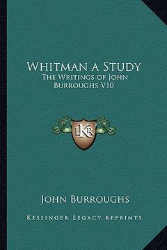 portada whitman a study: the writings of john burroughs v10 (en Inglés)