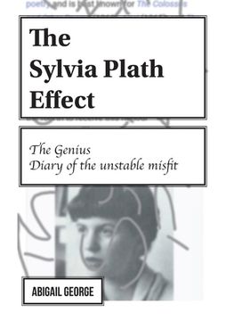 portada The Sylvia Plath Effect: The genius. Diary of the unstable misfit. (in English)