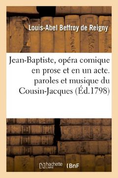 portada Jean-Baptiste, Opera Comique En Prose Et En Un Acte. Paroles Et Musique Du Cousin-Jacques (Arts) (French Edition)