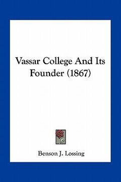portada vassar college and its founder (1867)