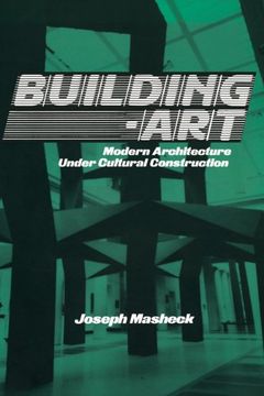 portada Building-Art Hardback: Modern Architecture Under Cultural Construction (Contemporary Artists and Their Critics) (en Inglés)