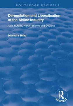 portada Deregulation and Liberalisation of the Airline Industry: Asia, Europe, North America and Oceania (en Inglés)