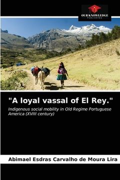 portada "A loyal vassal of El Rey." (en Inglés)
