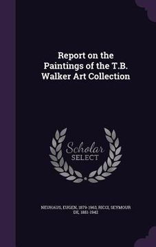 portada Report on the Paintings of the T.B. Walker Art Collection (en Inglés)