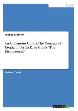 portada An Ambiguous Utopia. The Concept of Utopia in Ursula K. Le Guin's The Dispossessed (en Inglés)