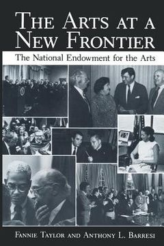 portada The Arts at a New Frontier: The National Endowment for the Arts (en Inglés)