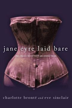 portada jane eyre laid bare: the classic novel with an erotic twist