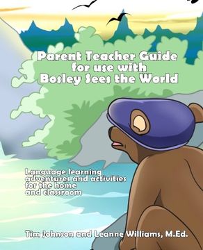 portada Parent / Teacher Guide for use with Bosley Sees the World: Language learning adventures and activities for the home and classroom