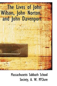 portada the lives of john wilson, john norton, and john davenport (en Inglés)
