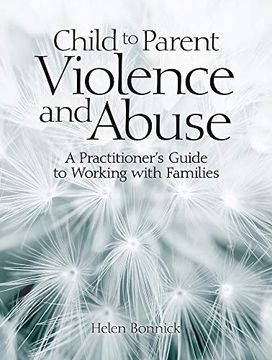 portada Child to Parent Violence and Abuse: A Practitioner's Guide to Working with Families