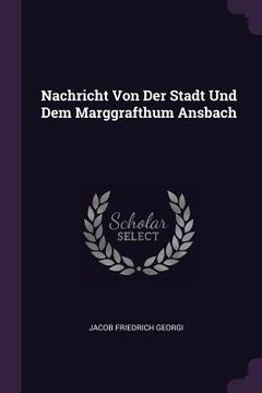 portada Nachricht Von Der Stadt Und Dem Marggrafthum Ansbach (en Inglés)