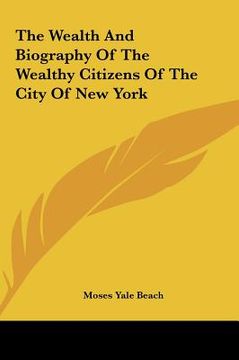 portada the wealth and biography of the wealthy citizens of the city of new york