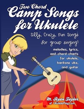 portada Two Chord Camp Songs for Ukulele: Silly, Crazy, Fun Songs for Group Singing (in English)