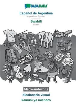 portada Babadada Black-And-White, Español de Argentina - Swahili, Diccionario Visual - Kamusi ya Michoro: Argentinian Spanish - Swahili, Visual Dictionary (in Spanish)