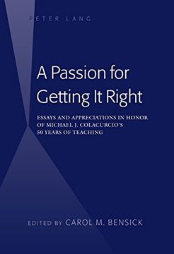 portada A Passion for Getting It Right: Essays and Appreciations in Honor of Michael J. Colacurcio's 50 Years of Teaching