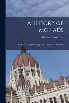 portada A Theory of Monads: Outlines of the Philosophy of the Principle of Relativity (en Inglés)