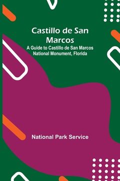 portada Castillo De San Marcos; A Guide To Castillo De San Marcos National Monument, Florida 