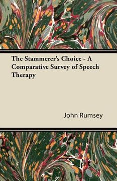 portada the stammerer's choice - a comparative survey of speech therapy (en Inglés)