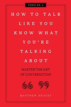 portada How to Talk Like you Know What you are Talking About: Master the art of Conversation (2) (Curios) 