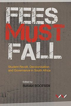 portada Fees Must Fall: Student Revolt, Decolonisation and Governance in South Africa (in English)