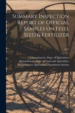 portada Summary Inspection Report of Official Samples on Feed, Seed & Fertilizer; 1973 (in English)