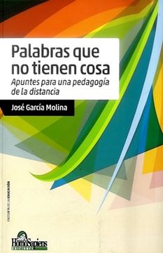portada Palabras que no Tienen Cosa Apuntes Para una Pedagogia de la Distancia (Filosofia de la ed (in Spanish)