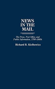 portada News in the Mail: The Press, Post Office, and Public Information, 1700-1860S (Contributions in American History) (en Inglés)