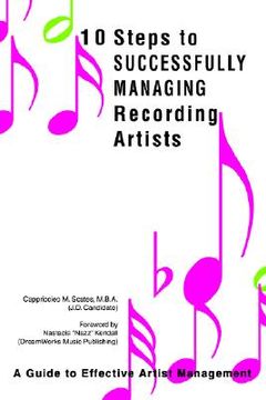 portada 10 steps to successfully managing recording artists: a guide to effective artist management (en Inglés)