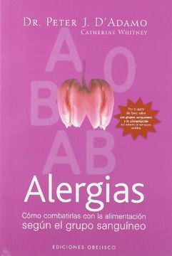 portada Alergias: Como Combatirlas Con la Alimentacion Segun el Grupo Sanguineo (in Spanish)