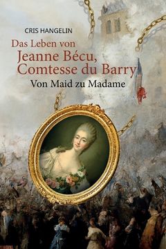 portada Das Leben von Jeanne Bécu, Comtesse du Barry Von Maid zu Madame: Sprachniveau B1 Deutsch-Englisch (en Inglés)