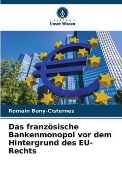 portada Das französische Bankenmonopol vor dem Hintergrund des EU-Rechts (en Alemán)