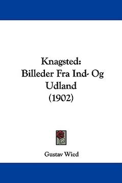 portada knagsted: billeder fra ind- og udland (1902) (en Inglés)