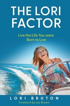 portada The Lori Factor: Live the Life You were Born to Live (en Inglés)