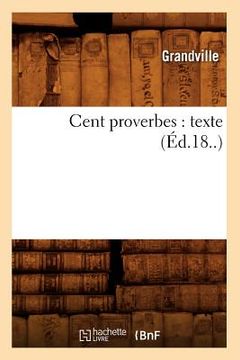 portada Cent Proverbes: Texte (Éd.18..) (in French)