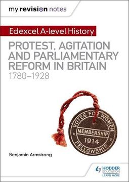 portada My Revision Notes: Edexcel A-level History: Protest, Agitation and Parliamentary Reform in Britain 1780-1928