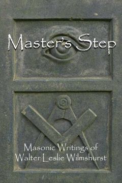 portada Master's Step: Masonic Writings of Walter Leslie Wilmshurst