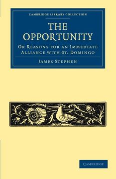 portada The Opportunity, or Reasons for an Immediate Alliance With st. Domingo (Cambridge Library Collection - Slavery and Abolition) 