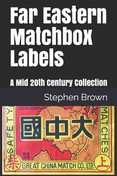 portada Far Eastern Matchbox Labels: A Mid 20th Century Collection (in English)