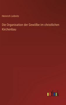 portada Die Organisation der Gewölbe im christlichen Kirchenbau (in German)
