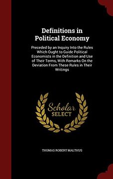 portada Definitions in Political Economy: Preceded by an Inquiry Into the Rules Which Ought to Guide Political Economists in the Definition and Use of Their ... Deviation From These Rules in Their Writings