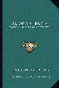 portada Amor y Ciencia: Comedia en Cuatro Actos (1905) (in Spanish)