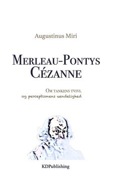 portada Merleau-Pontys Cézanne: Om tankens tvivl og perceptionens uendelighed (en Danés)