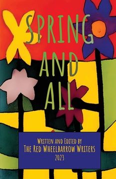 portada Spring and All: A Red Wheelbarrow Writers Anthology