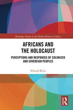 portada Africans and the Holocaust: Perceptions and Responses of Colonized and Sovereign Peoples (en Inglés)